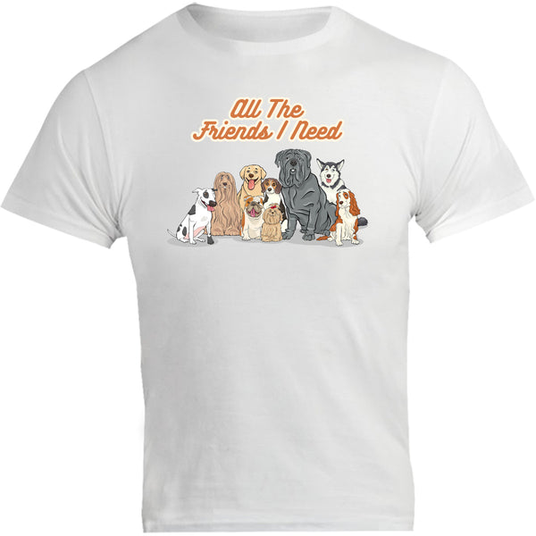 All The Friends I Need - Unisex Tee - Graphic Tees Australia