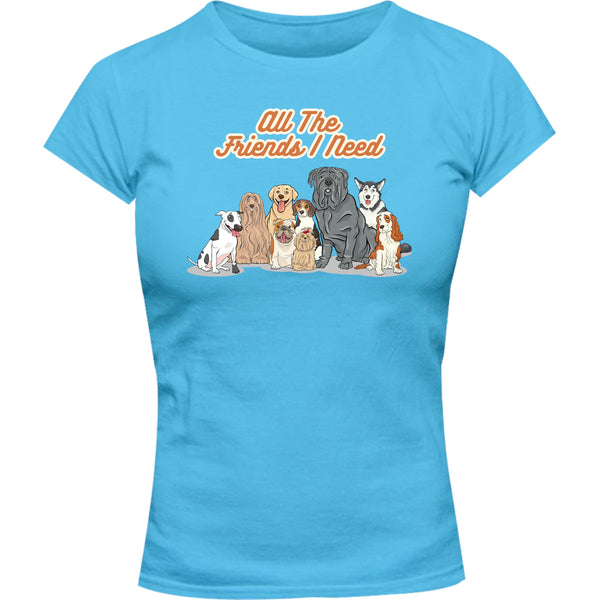 All The Friends I Need - Ladies Slim Fit Tee - Graphic Tees Australia