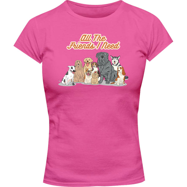 All The Friends I Need - Ladies Slim Fit Tee - Graphic Tees Australia