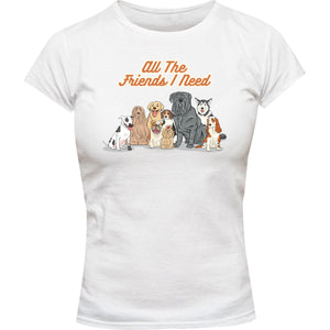 All The Friends I Need - Ladies Slim Fit Tee - Graphic Tees Australia