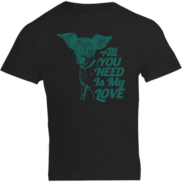 All You Need Is My Love - Unisex Tee - Plus Size