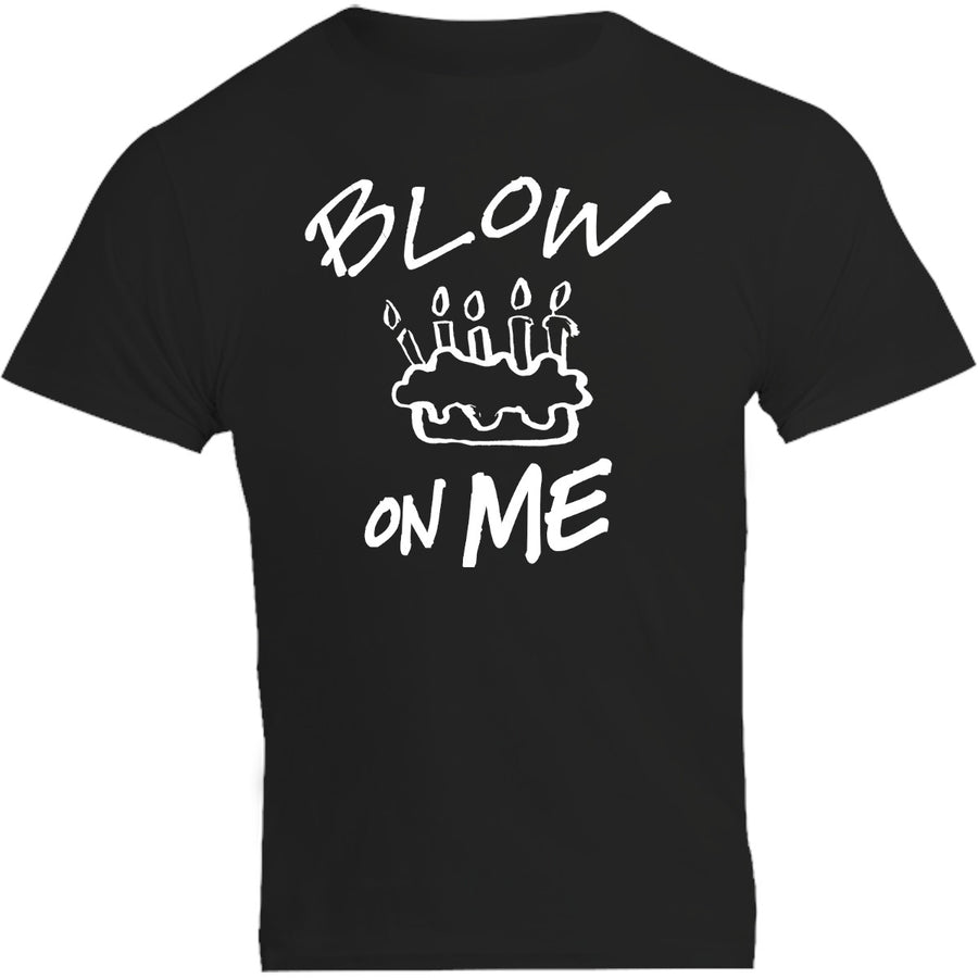 Blow On Me - Unisex Tee - Graphic Tees Australia