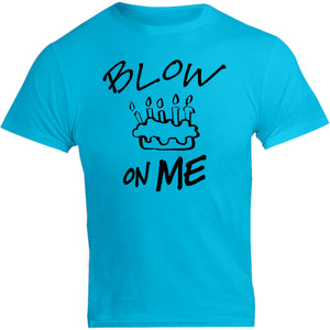 Blow On Me - Unisex Tee - Graphic Tees Australia