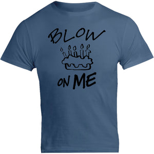 Blow On Me - Unisex Tee - Graphic Tees Australia