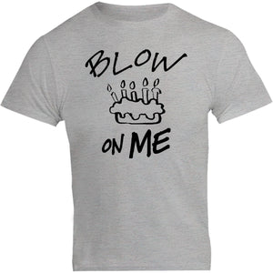 Blow On Me - Unisex Tee - Graphic Tees Australia