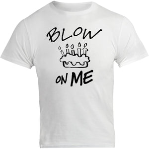 Blow On Me - Unisex Tee - Graphic Tees Australia