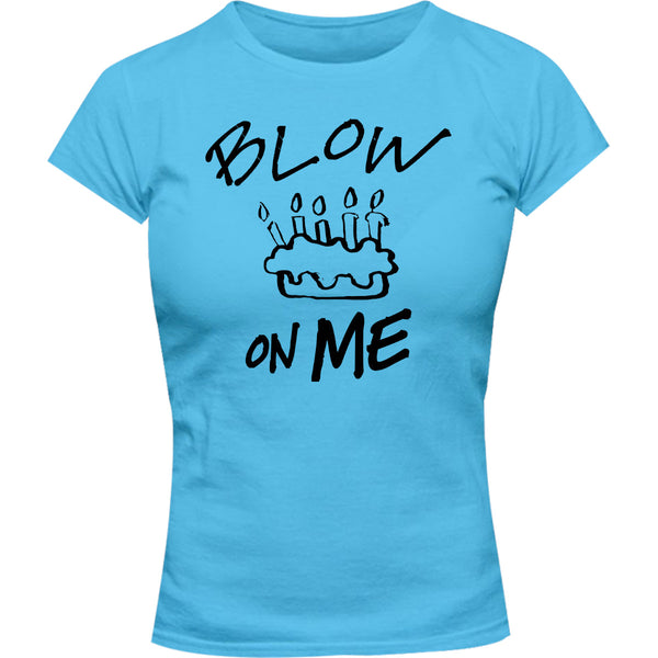 Blow On Me - Ladies Slim Fit Tee - Graphic Tees Australia