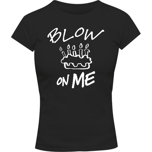 Blow On Me - Ladies Slim Fit Tee - Graphic Tees Australia