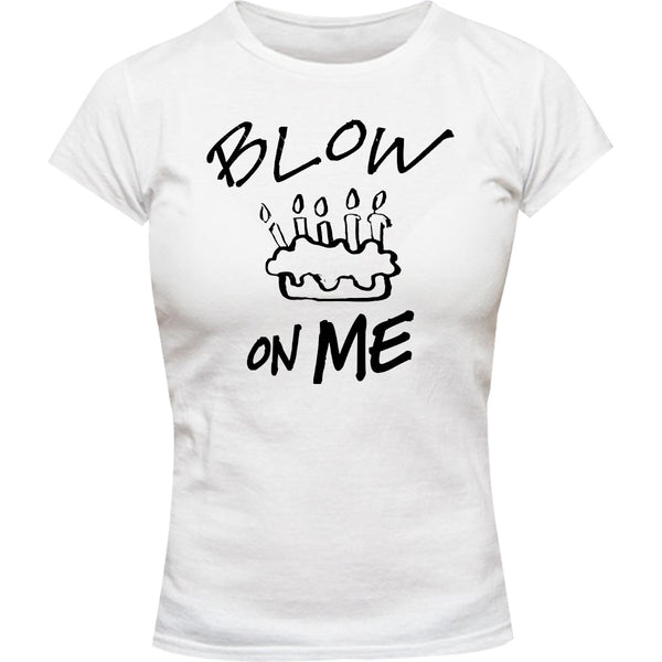 Blow On Me - Ladies Slim Fit Tee - Graphic Tees Australia