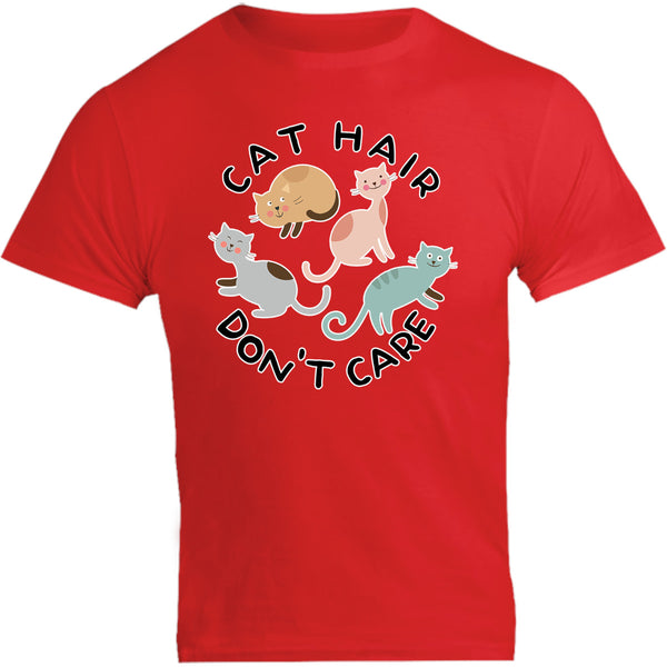 Cat Hair Don't Care - Unisex Tee