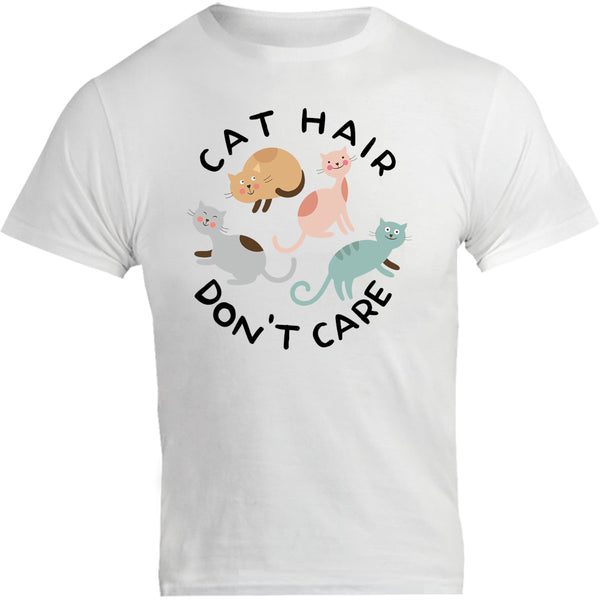 Cat Hair Don't Care - Unisex Tee