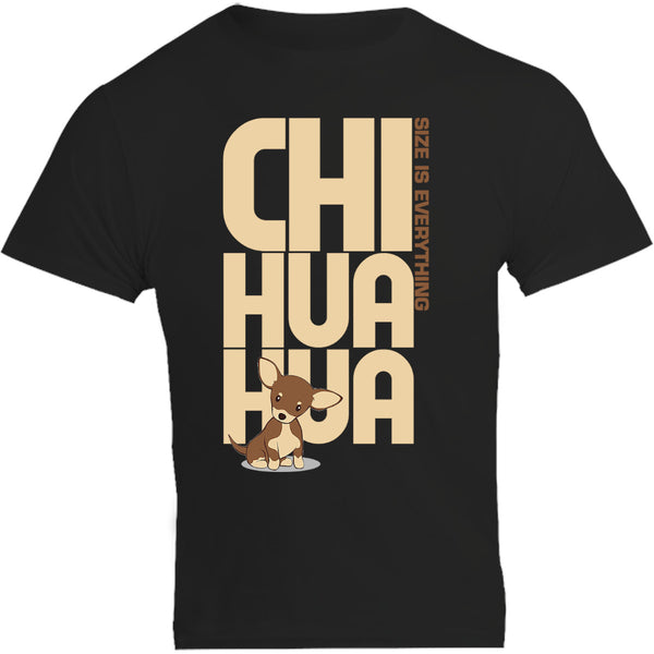 Chihuahua Size Is Everything - Unisex Tee - Graphic Tees Australia