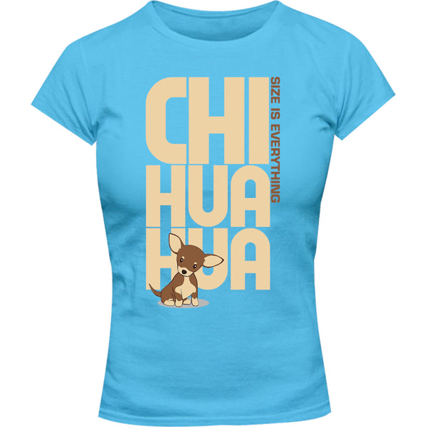 Chihuahua Size Is Everything - Ladies Slim Fit Tee - Graphic Tees Australia