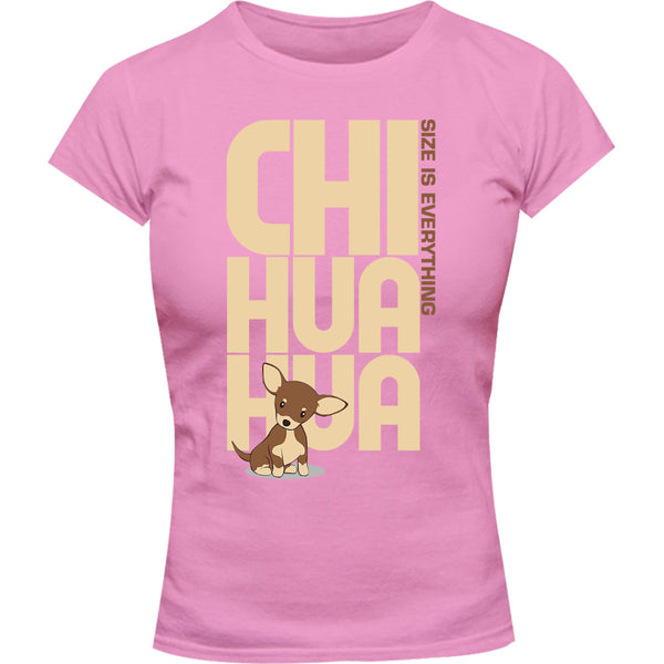 Chihuahua Size Is Everything - Ladies Slim Fit Tee - Graphic Tees Australia