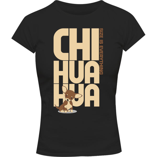 Chihuahua Size Is Everything - Ladies Slim Fit Tee - Graphic Tees Australia