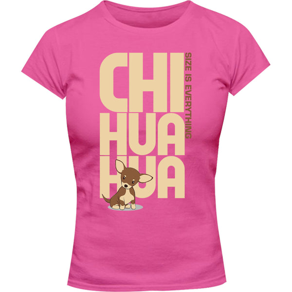 Chihuahua Size Is Everything - Ladies Slim Fit Tee - Graphic Tees Australia