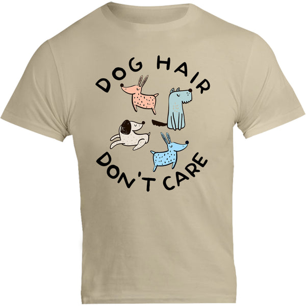 Dog Hair Don't Care - Unisex Tee