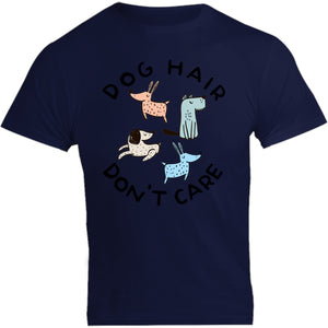 Dog Hair Don't Care - Unisex Tee