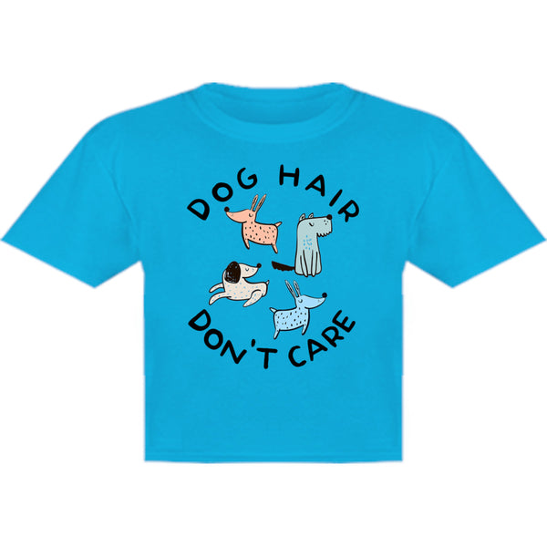 Dog Hair Don't Care - Youth & Infant Tee