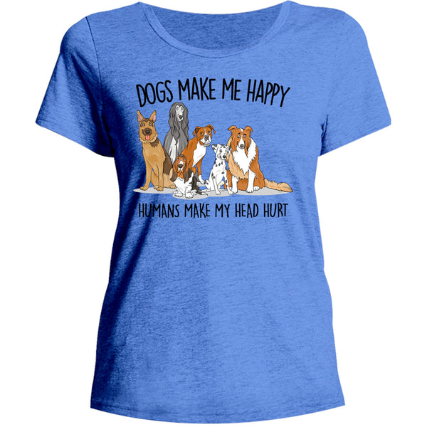 Dogs Make Me Happy - Ladies Relaxed Fit Tee