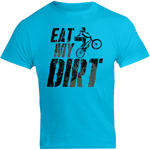 Eat My Dirt - Unisex Tee - Graphic Tees Australia