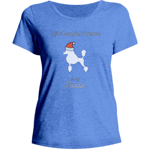 All I Need For Christmas Is My Poodle - Ladies Relaxed Fit Tee