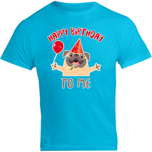 Happy Birthday To Me - Unisex Tee - Graphic Tees Australia