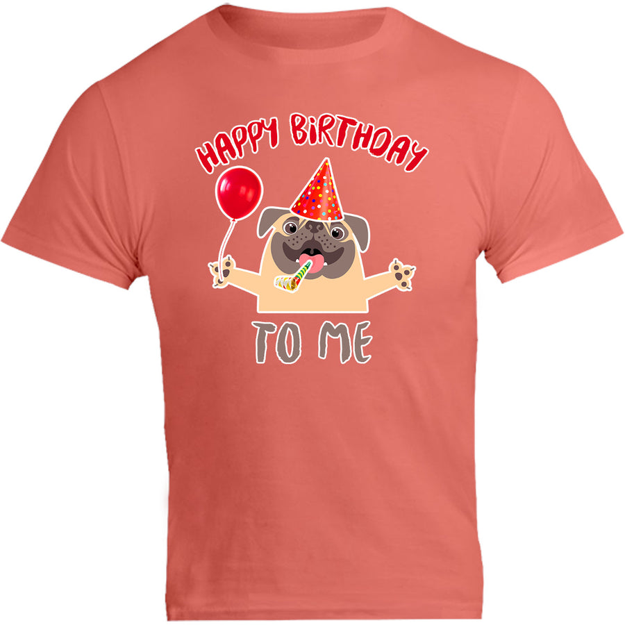 Happy Birthday To Me - Unisex Tee - Graphic Tees Australia