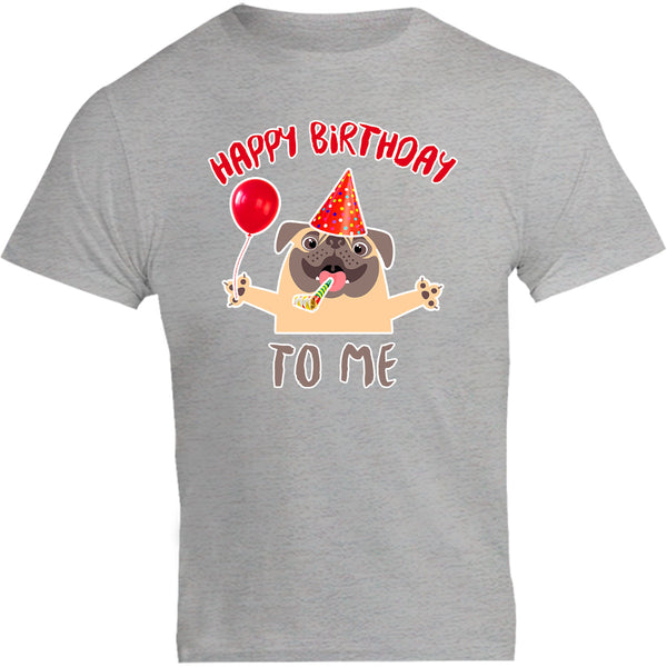 Happy Birthday To Me - Unisex Tee - Plus Size