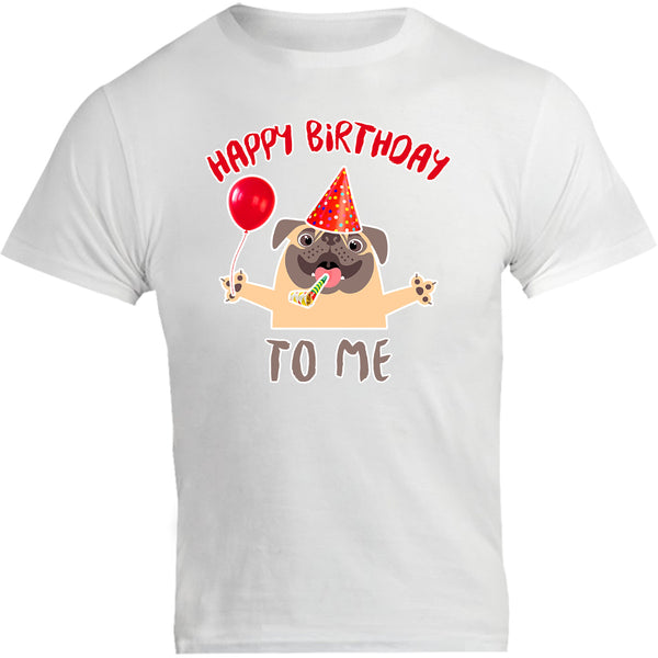 Happy Birthday To Me - Unisex Tee - Graphic Tees Australia