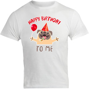 Happy Birthday To Me - Unisex Tee - Graphic Tees Australia