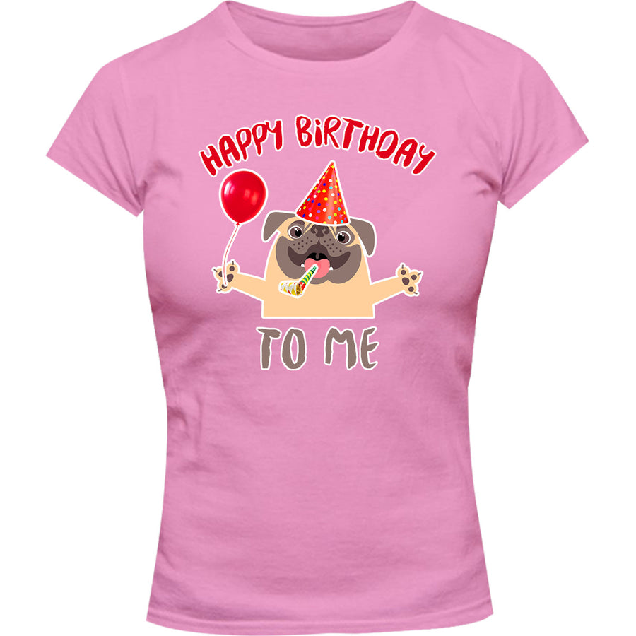 Happy Birthday To Me - Ladies Slim Fit Tee - Graphic Tees Australia