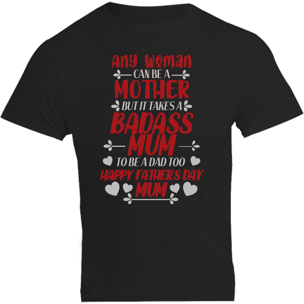 Happy Father's Day Mum - Unisex Tee - Plus Size