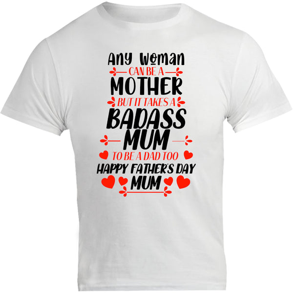 Happy Father's Day Mum - Unisex Tee