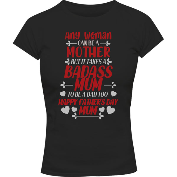 Happy Father's Day Mum - Ladies Slim Fit Tee