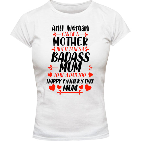 Happy Father's Day Mum - Ladies Slim Fit Tee