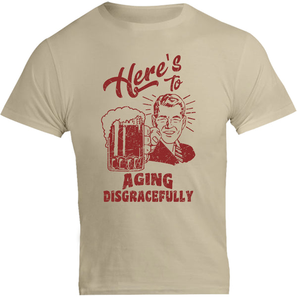 Here's To Aging Disgracefully - Unisex Tee - Graphic Tees Australia