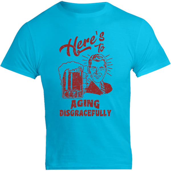 Here's To Aging Disgracefully - Unisex Tee - Graphic Tees Australia