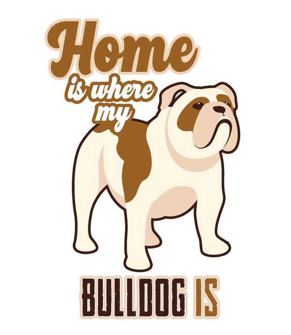 Home Is Where My Bulldog Is - Ladies Slim Fit Tee - Graphic Tees Australia