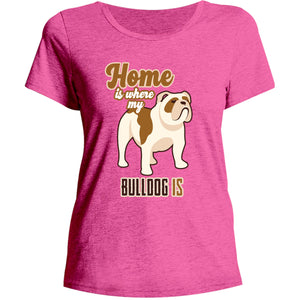 Home Is Where My Bulldog Is - Ladies Relaxed Fit Tee - Graphic Tees Australia