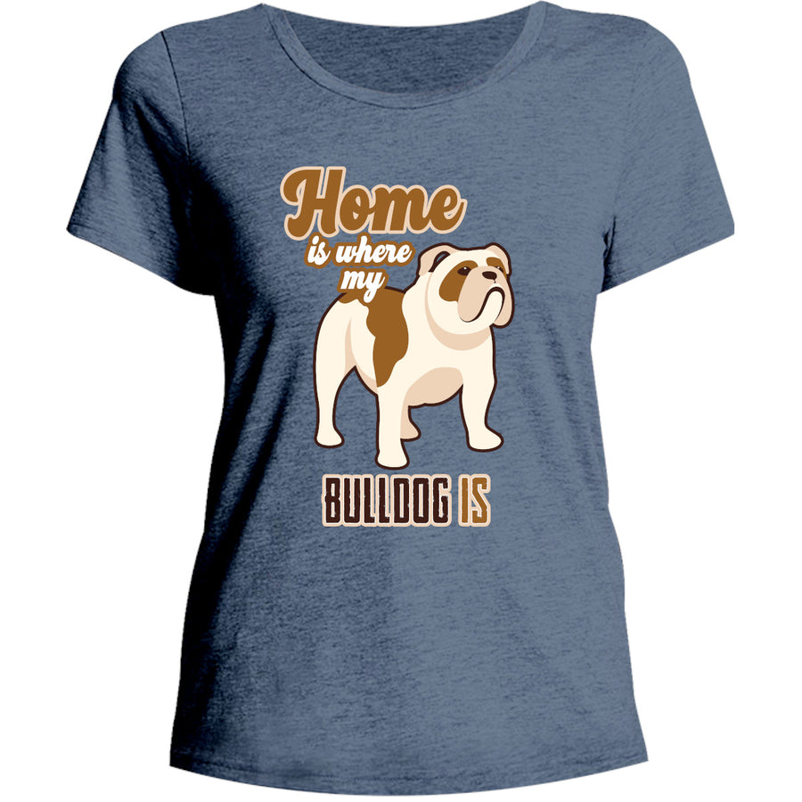 Home Is Where My Bulldog Is - Ladies Relaxed Fit Tee - Graphic Tees Australia