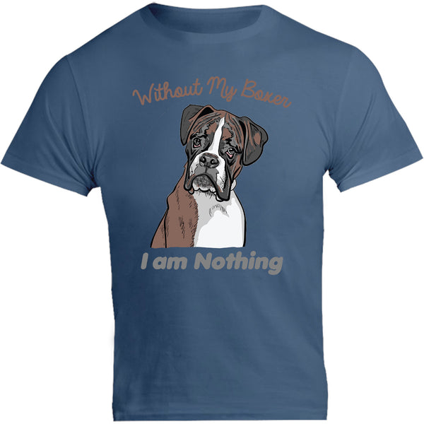 I Am Nothing Without My Boxer - Unisex Tee - Graphic Tees Australia