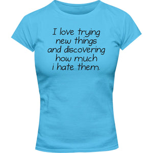 I Love Trying New Things - Ladies Slim Fit Tee - Graphic Tees Australia