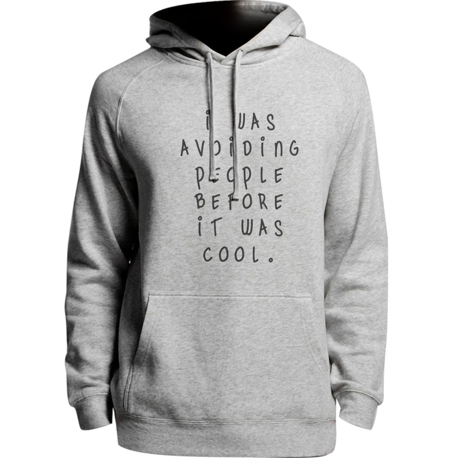 I Was Avoiding People Before It Was Cool - Unisex Hoodie - Plus Size