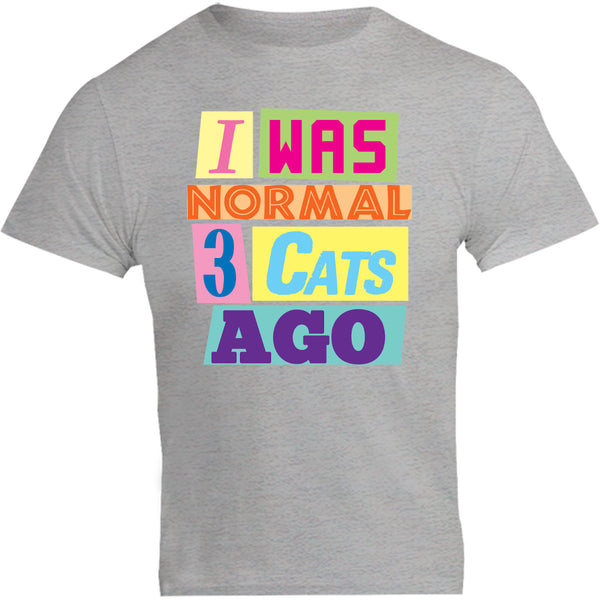 I Was Normal 3 Cats Ago - Unisex Tee - Plus Size