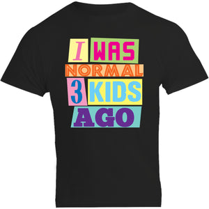 I Was Normal 3 Kids Ago - Unisex Tee - Graphic Tees Australia