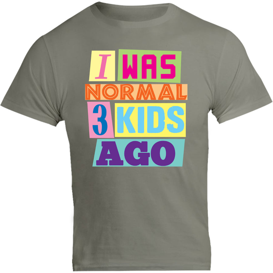 I Was Normal 3 Kids Ago - Unisex Tee - Graphic Tees Australia