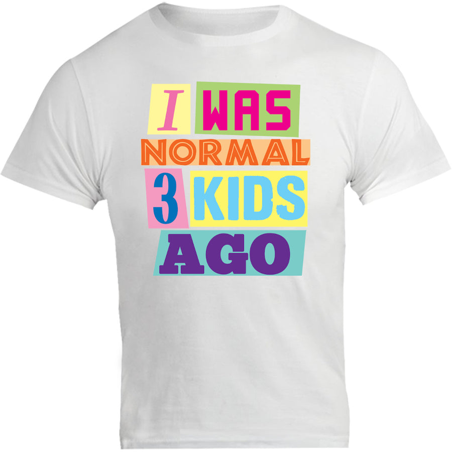 I Was Normal 3 Kids Ago - Unisex Tee - Graphic Tees Australia