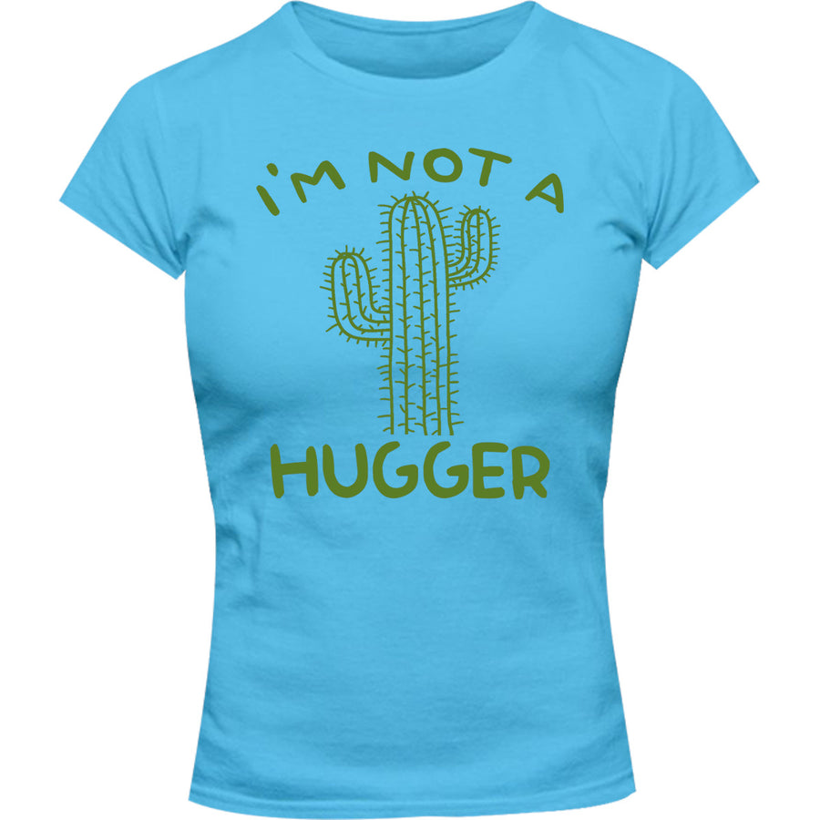 I'm Not A Hugger - Ladies Slim Fit Tee - Graphic Tees Australia