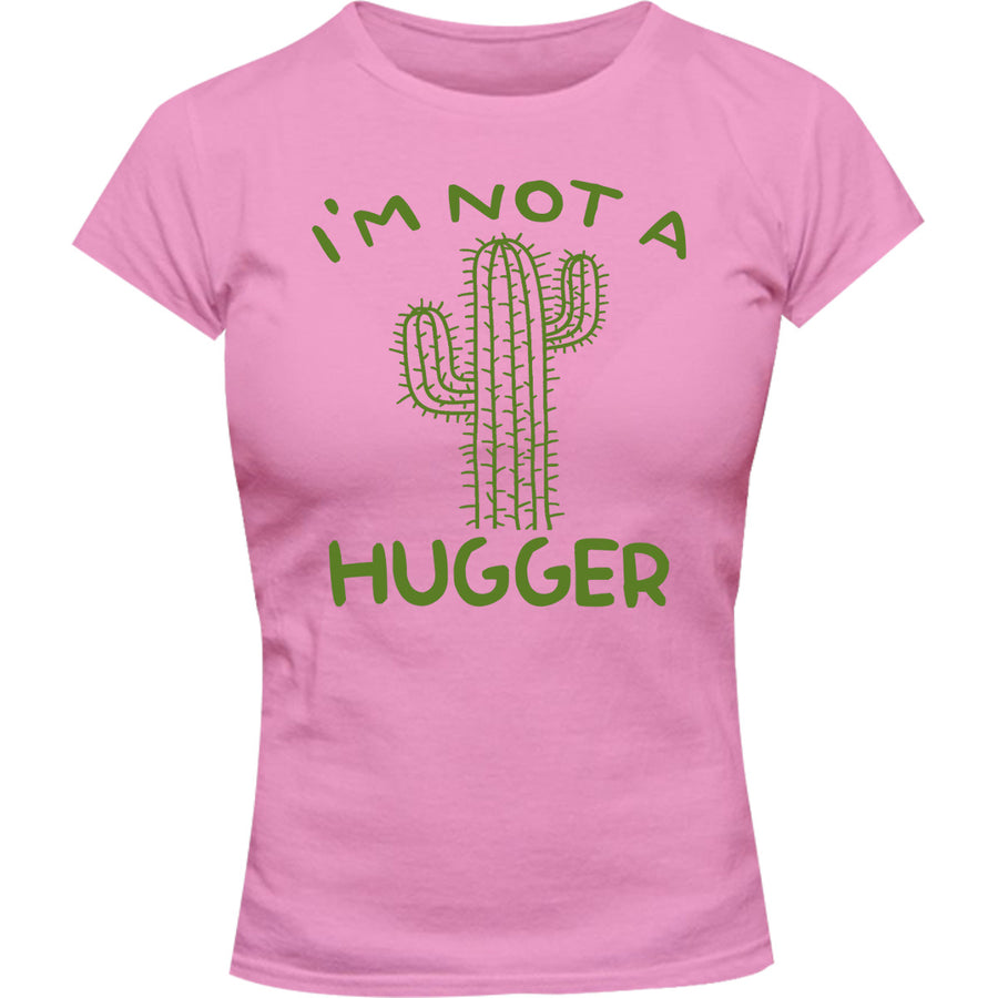 I'm Not A Hugger - Ladies Slim Fit Tee - Graphic Tees Australia